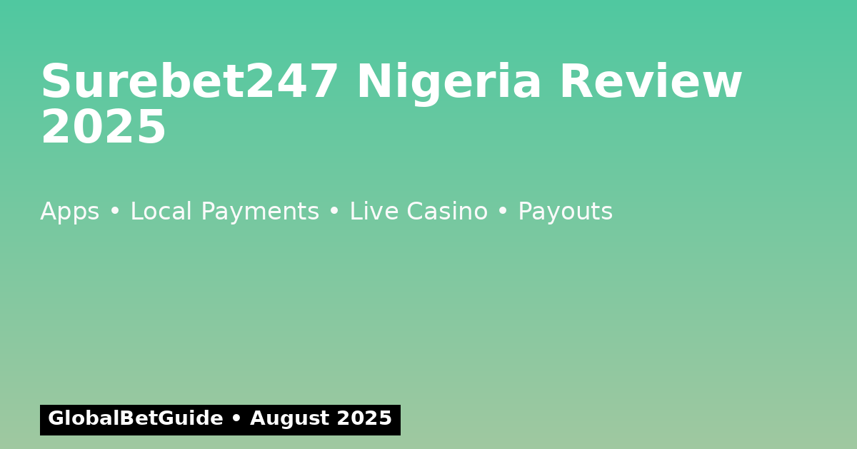 Surebet247 Nigeria Review 2025 – Apps, Payments, Live Casino & Payouts